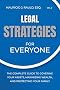 Legal Strategies for Everyone: The Complete Guide to Covering your Assets, Maximizing Wealthy, and Protecting Your Family (Strategies for Everyone, 2)
