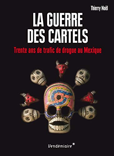 La guerre des cartels : 30 ans de trafic de drogue au mexique livre En ligne