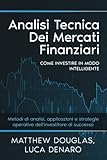 analisi tecnica telecom  Analisi tecnica dei mercati finanziari: Come investire in modo intelligente. Metodi di analisi, applicazioni e strategie operative dell’investitore di successo.