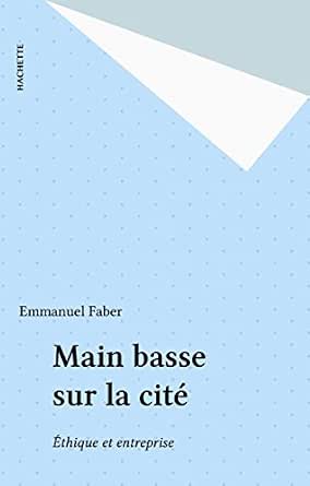 Main basse sur la cité: Éthique et entreprise cover