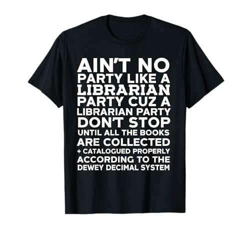 Camiseta nerd de Bookworm con texto "Ain't No Party Like A Librarian" Camiseta