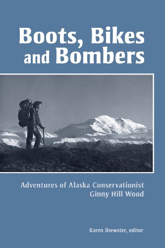 Boots, Bikes, and Bombers: Adventures of Alaska Conservationist Ginny Hill