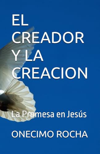 EL CREADOR Y LA CREACION: La Promesa en Jesus