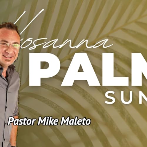 John 13:30-38 // Mike Maleto // Palm Sunday