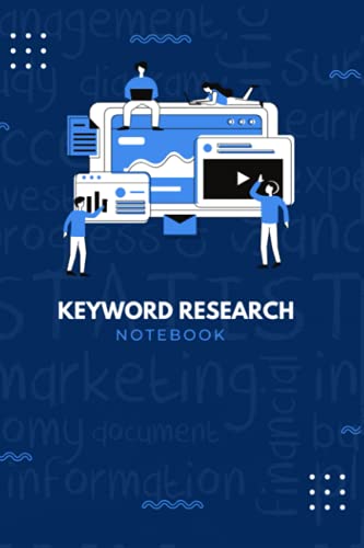 Keyword Research Notebook: Online Business Research | SEO Journal | Research Tool Book | Keyword Planner Tool Log Book for SEO