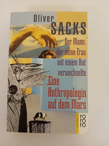 Der Mann, der seine Frau mit einem Hut verwechselte / Eine Anthropologin auf dem Mars
