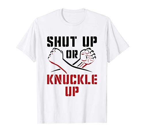 Shut Up or Knuckle Up Bare Knuckle Boxing Bareknuckle Boxer T-Shirt