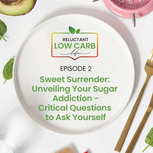 Sweet Surrender: Unveiling Your Sugar Addiction - Critical Questions to Ask Yourself Podcast Por  arte de portada