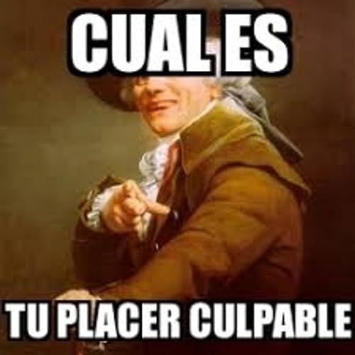 EP 9. Placeres culpables... o no.