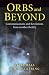 Orbs and Beyond: Communications and Revelations From Another Reality