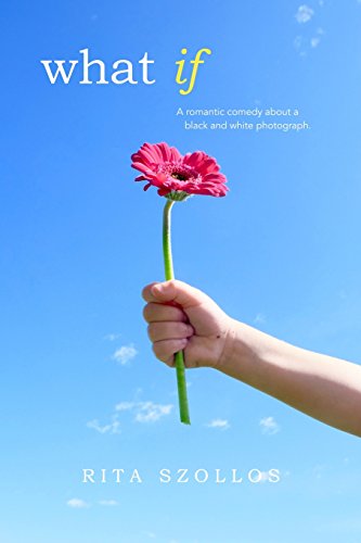 What If: a romantic comedy about a black & white photograph
