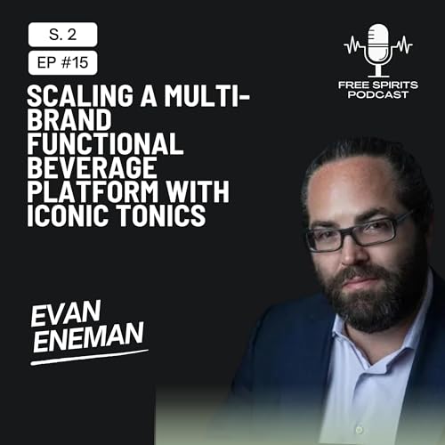 Scaling a Multi-Brand Functional Beverage Platform with Evan Eneman of Iconic Tonics cover art