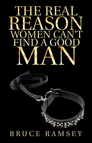 The Real Reason Women Can’t Find a Good Man