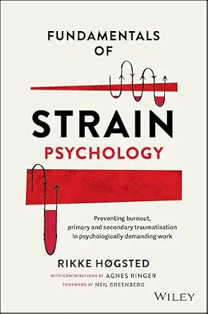 Fundamentals of Strain Psychology: Preventing Burnout, Primary and Secondary Traumatisation in Psychologically Demanding Work-电子书百科大全