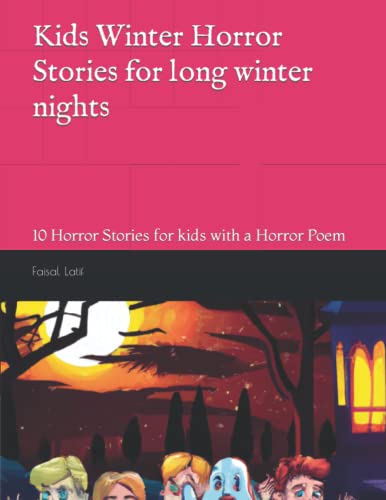 Kids Winter Horror Stories for long winter nights: 10 Horror Stories for kids with a Horror Poem