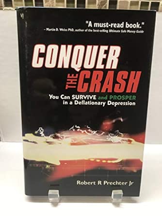 Conquer the Crash: You Can Survive &amp; Prosper in a Deflationary Depression (Wiley Trading)