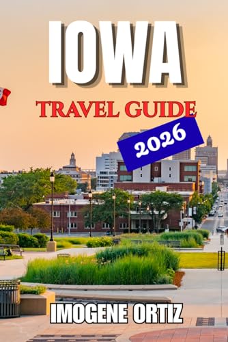 IOWA TRAVEL GUIDE 2026