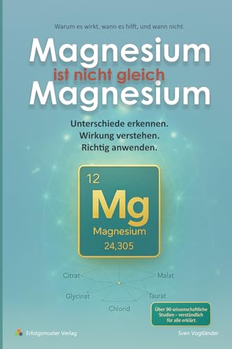 Magnesium ist nicht gleich Magnesium: Unterschiede erkennen. Wirkung verstehen. Richtig anwenden.