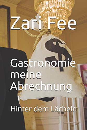 Gastronomie meine Abrechnung: Hinter dem Lächeln (German Edition)