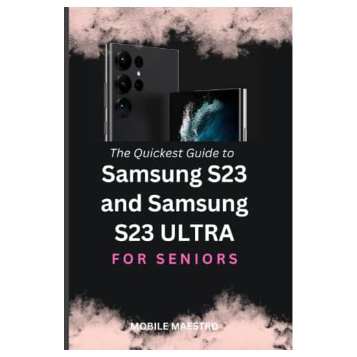 The Quickest Guide to Samsung S23 and Samsung S23 Ultra For Seniors