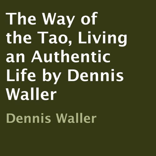 The Way of the Tao, Living an Authentic Life Audiolivro Por Dennis Waller capa