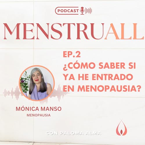 Ep. 2 &iquest;C&oacute;mo saber si ya he entrado en la menopausia?