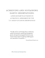 Achieving and Sustaining Earth Observations: A Preliminary Plan Based on a Strategic Assessment by the U.S. Group on Earth Observations 150774692X Book Cover