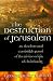 The Destruction of Jerusalem: An Absolute and Irresistible Proof of the Divine Origin of Christianity