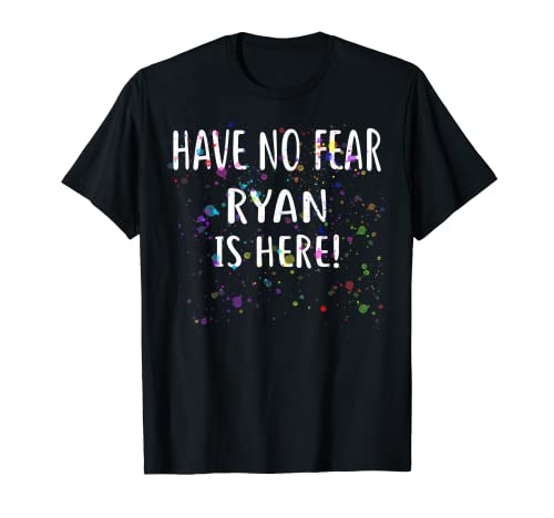 Camiseta Have No Fear RYAN Is Here! Camiseta