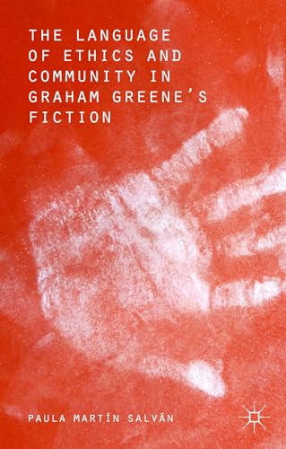 The Language of Ethics and Community in Graham Greene’s Fiction