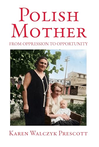 Polish Mother: From Oppression to Opportunity