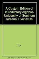 A Custom Edition of Introductory Algebra- University of Southern Indiana, Evansville 053674646X Book Cover