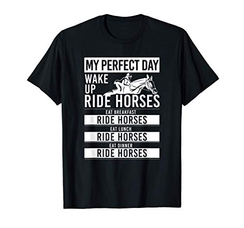My Perfect Day Ride Caballos Equitación Equitación Camiseta