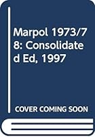 MARPOL 73/78: Articles, protocols, annexes, unified interpretations of the International Convention for the Prevention of Pollution from Ships, 1973, ... by the protocol of 1978 relating thereto 9280114352 Book Cover