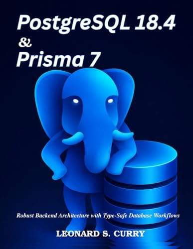 PostgreSQL 18.4 & Prisma 7: Robust Backend Architecture with Type-Safe Database Workflows (Complementary Tech Combinations)