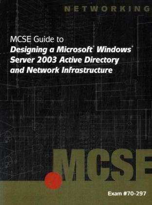 MCSE Guide to Designing a Microsoft Windows Server 2003 Active ...