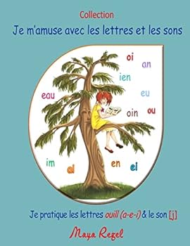 Je m'amuse avec les lettres et les sons: Je pratique les lettres ouill(a-e-i) & le son [j]