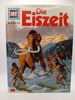 Die Eiszeit - Book #65 of the Was ist was