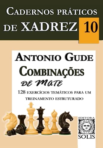 Cadernos práticos de xadrez 10 – Combinações de Mate: