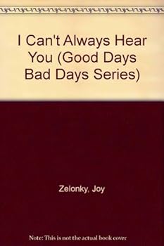 Hardcover I Can't Always Hear You (Good Days Bad Days Series) Book