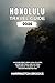 HONOLULU TRAVEL GUIDE 2026: Uncover Scenic Views Local Flavors Adventure Trails and Cultural Treasures in the Heart of This Enchanting Destination (TRAVELING MADE EASY IN ENGLISH AND GERMAN)