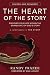 The Heart of the Story: Discover Your Life Within the Grand Epic of God's Story
