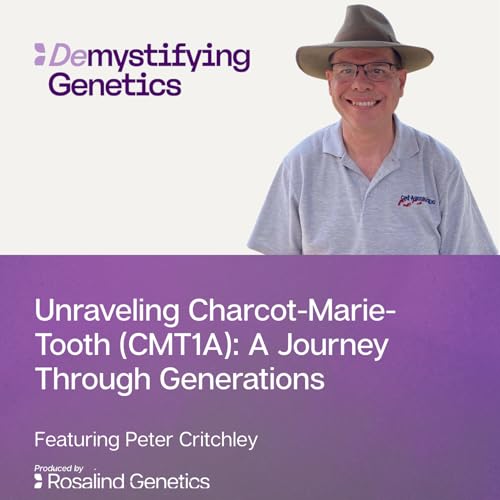 Unraveling Charcot-Marie-Tooth (CMT): A Journey Through Generations. Demystifying Genetics and CMT1A with Peter Critchley cover art
