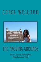 The Proving Grounds: True Cost of Hiking the Appalachian Trail 1542464382 Book Cover