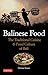 Balinese Food: The Traditional Cuisine & Food Culture of Bali