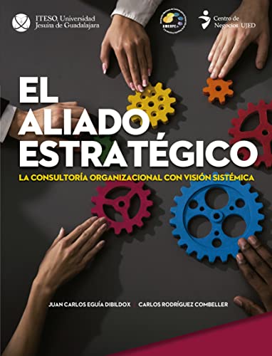 El aliado estratégico. La consultoría organizacional con visión sistémica (Spanish Edition)