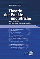 Theorie Der Punkte Und Striche: Die Geschichte Der Deutschen Interpunktionslehre 3825368009 Book Cover