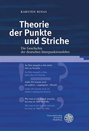 Theorie der Punkte und Striche: Die Geschichte der deutschen Interpunktionslehre (Germanistische Bibliothek, Band 62)