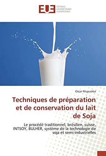 Techniques de préparation et de conservation du lait de Soja: Le procédé traditionnel, brésilien, suisse, INTSOY, BULHER, système de la technologie de soja et sem