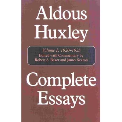 Complete Essays: Volume 1: Aldous Huxley, 1920-1925: 1920-1925 v. 1 (Complete Essays of Aldous Huxley)